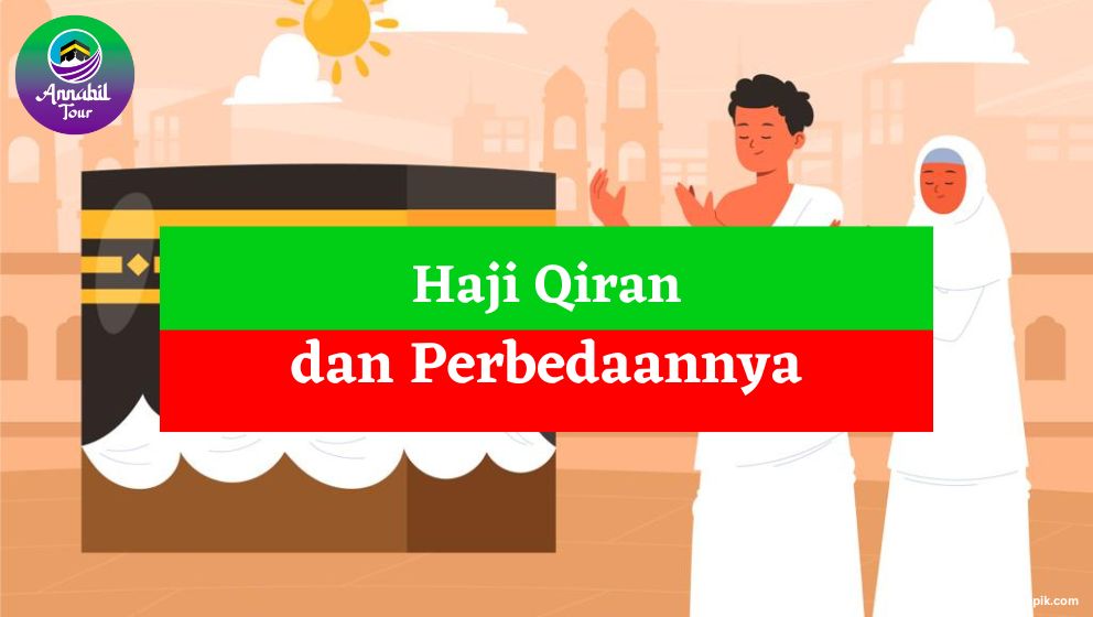 Apa Perbedaan Haji Qiran dengan Haji Lainnya??